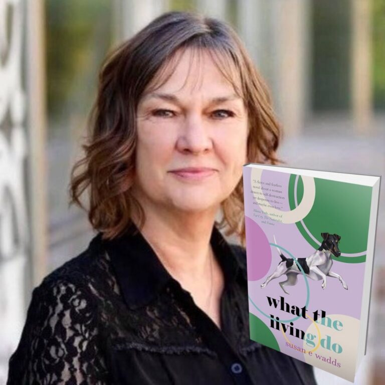 284: Susan Wadds – Author of What the Living Do
